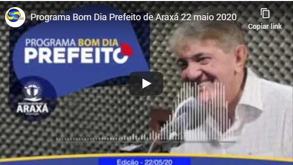 Programa Bom Dia Prefeito de Araxá – 22 maio 2020