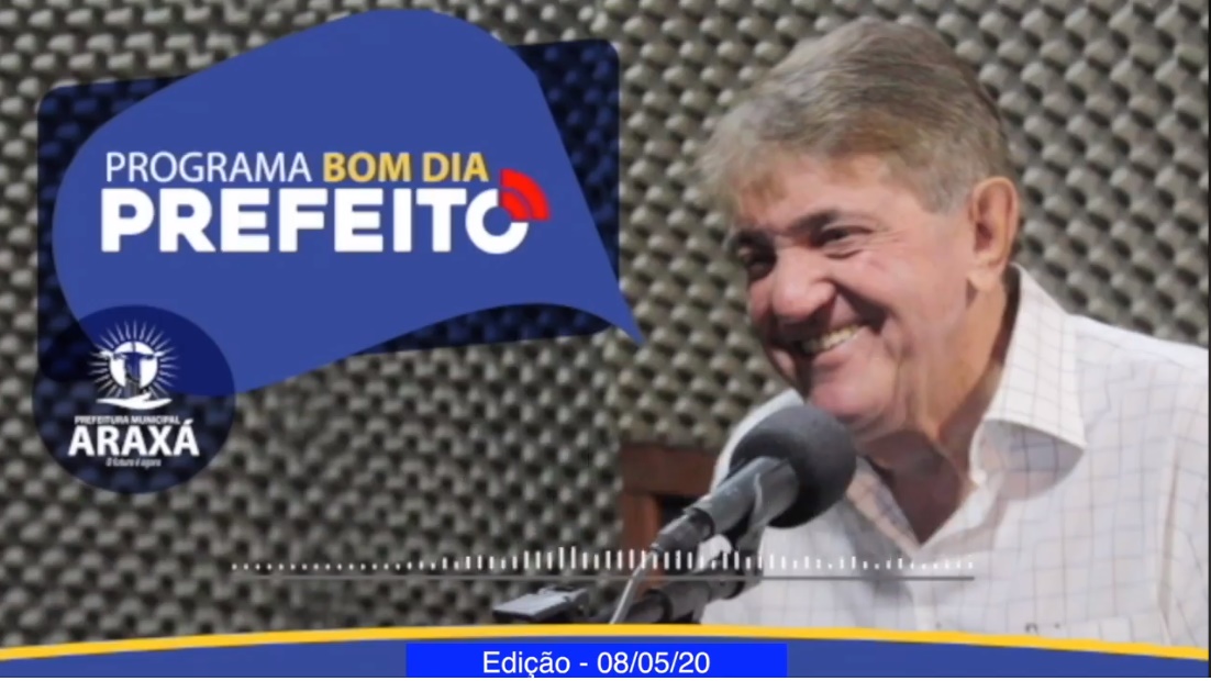 Programa Bom Dia Prefeito Araxá – 08/05/2020