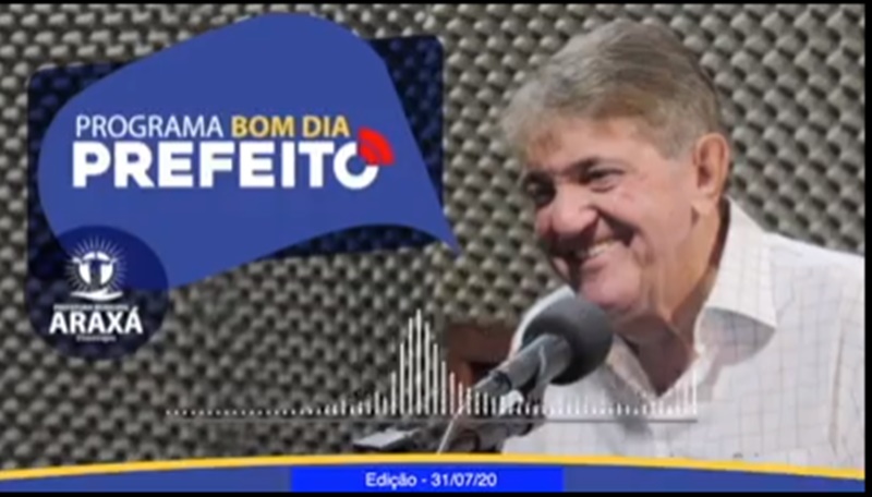 Programa Bom Dia Prefeito de Araxá – 31/07/2020