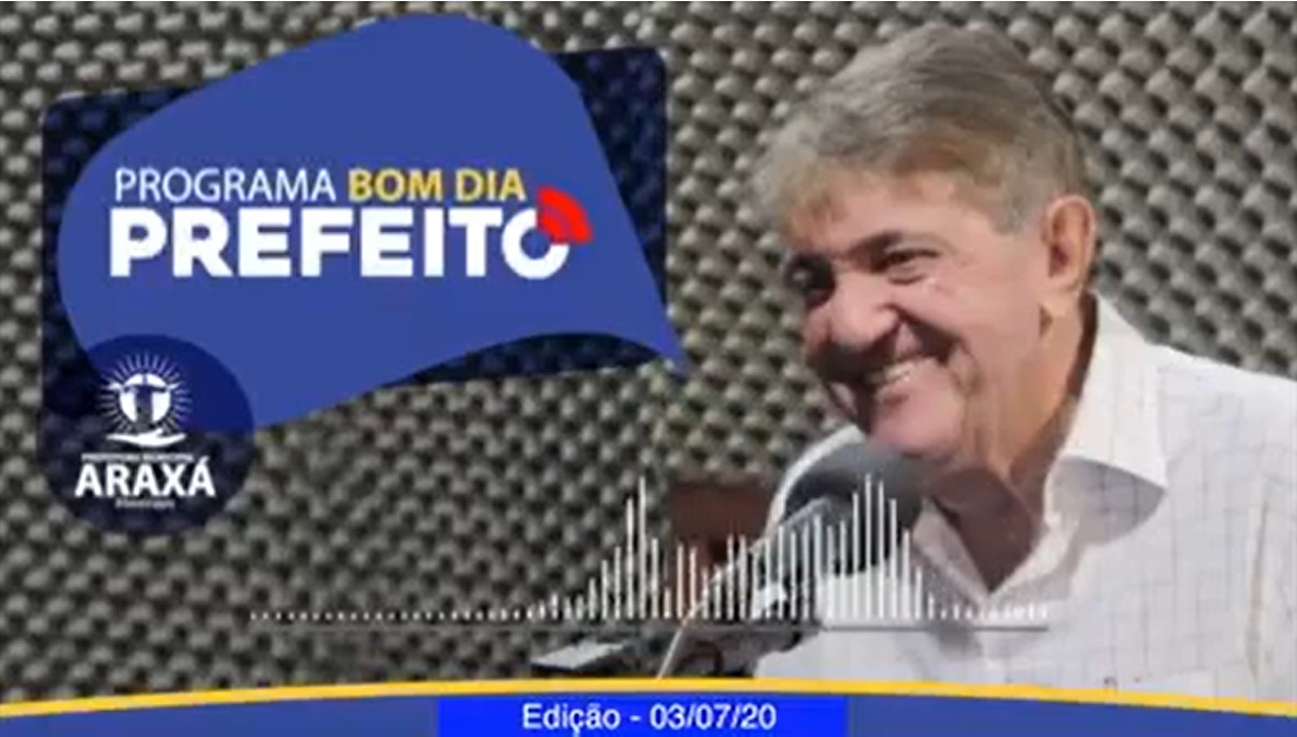 Programa Bom Dia Prefeito de Araxá- 03/07/2020