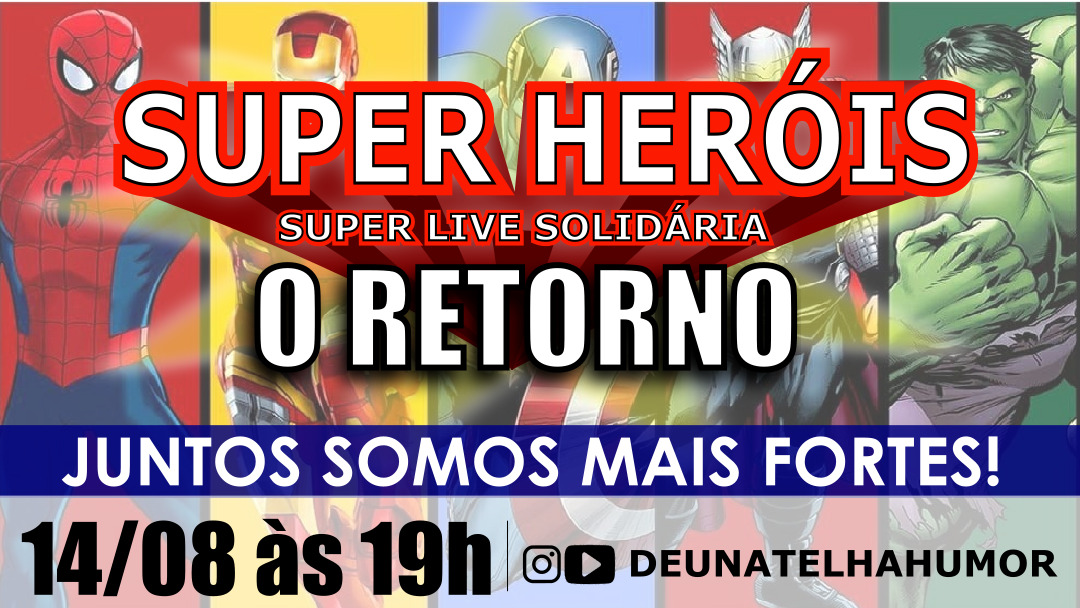 ”Nossos Super Heróis” em live Solidária para alegrar a mundo virtual dia 14 agosto.