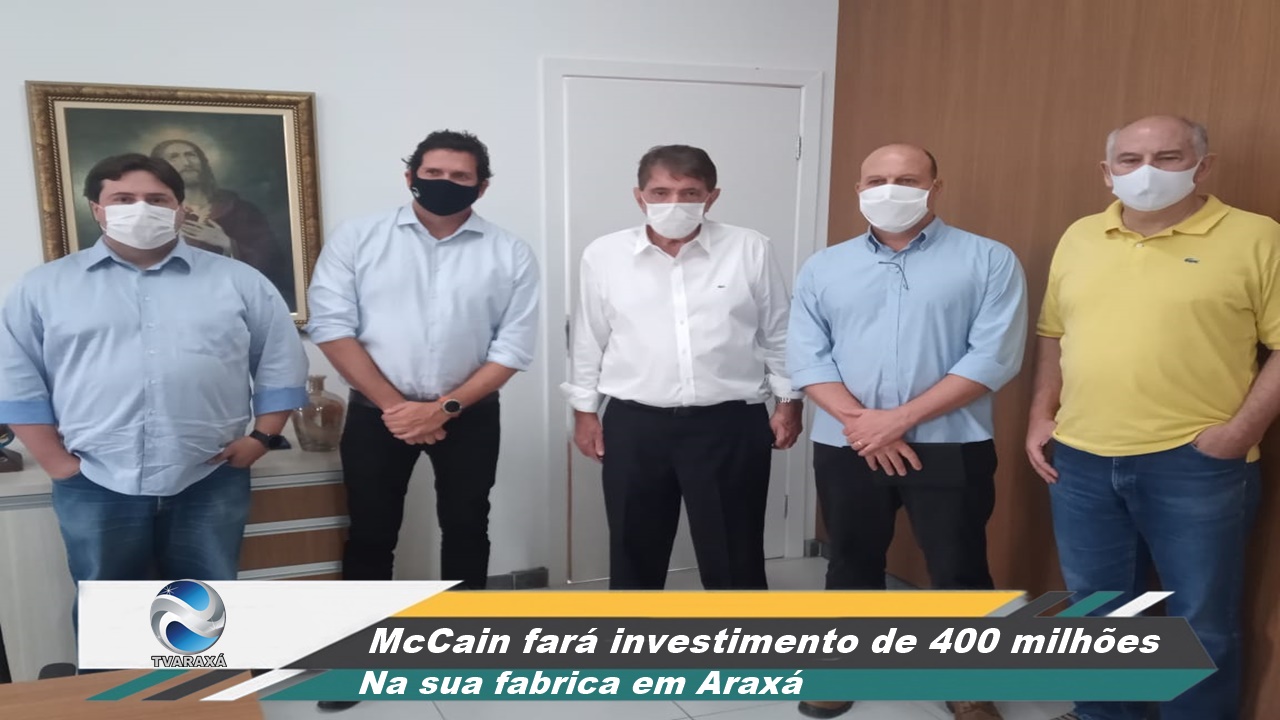 McCain Investirá na sua fabrica em Araxá 400 milhões na sua implantação, com previsão para novembro 2021