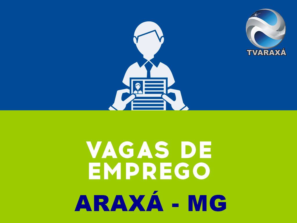 Empregos em Araxá 31/05/2021 – Vagas do Sine