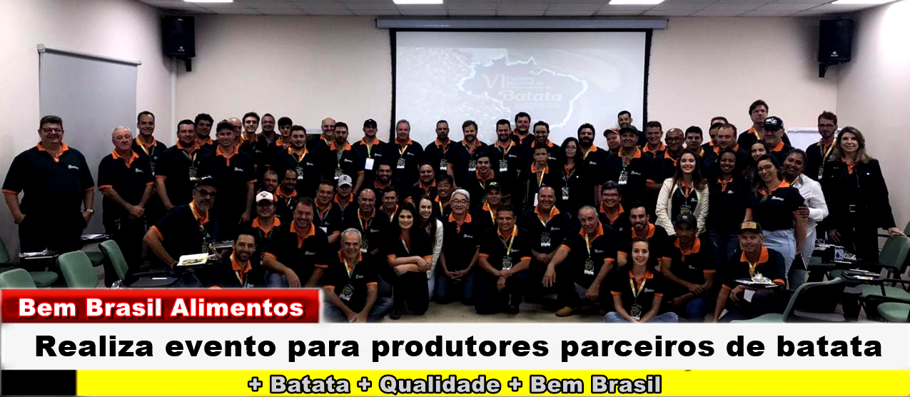 Bem Brasil Alimentos realiza evento para produtores parceiros de batata