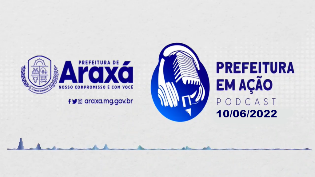 Prefeitura em Ação Podcast -10/06.