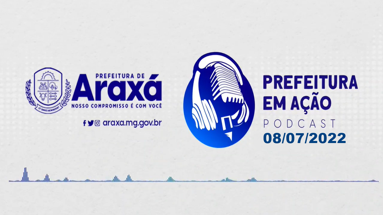 PREFEITURA EM AÇÃO PODCAST 50 – 08/07/2022