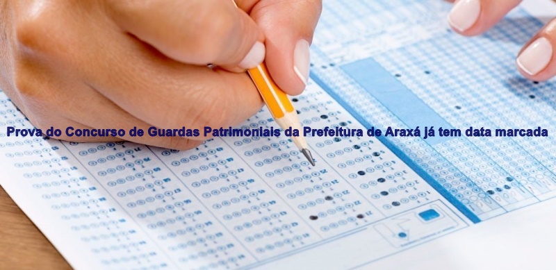 Prova do Concurso de Guardas Patrimoniais da Prefeitura de Araxá já tem data marcada