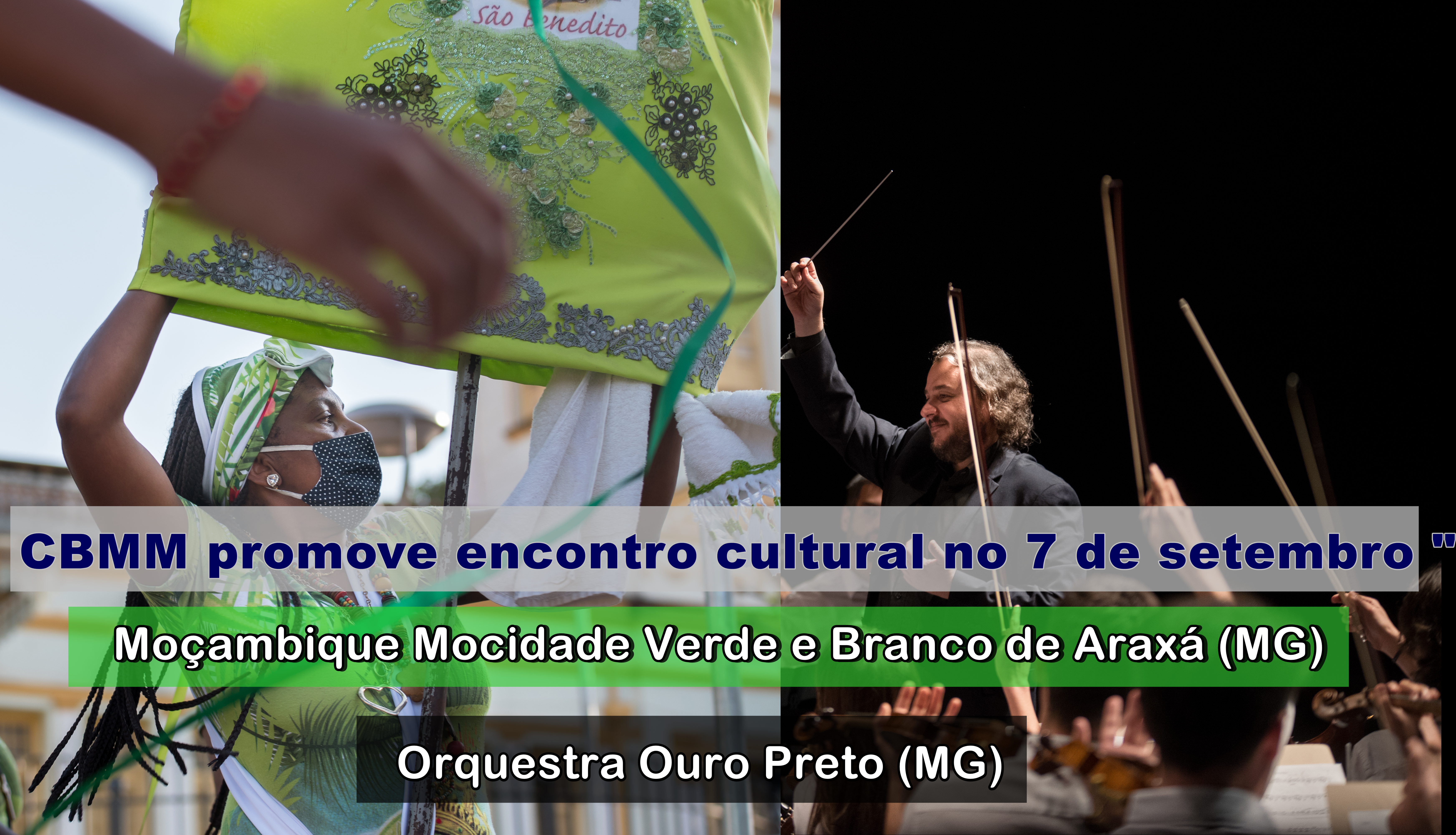 CBMM promove encontro cultural no 7 de setembro ”  Moçambique Mocidade Verde e Branco de Araxá (MG) e a Orquestra Ouro Preto”