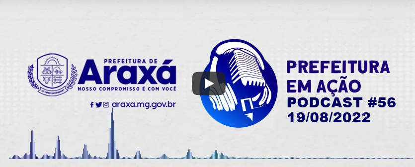 Prefeitura em Ação 19/08/2022 – PODCAST 56