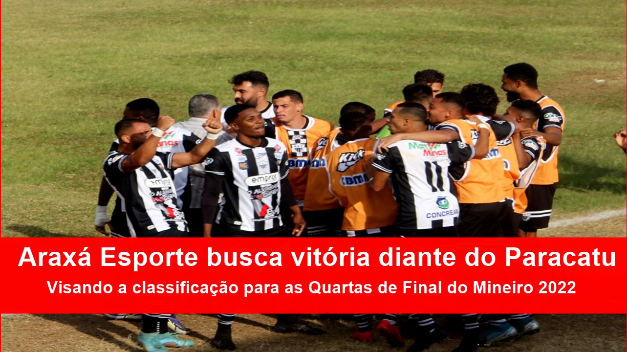 Araxá Esporte busca vitória diante do Paracatu visando a classificação para as Quartas de Final do Mineiro 2022