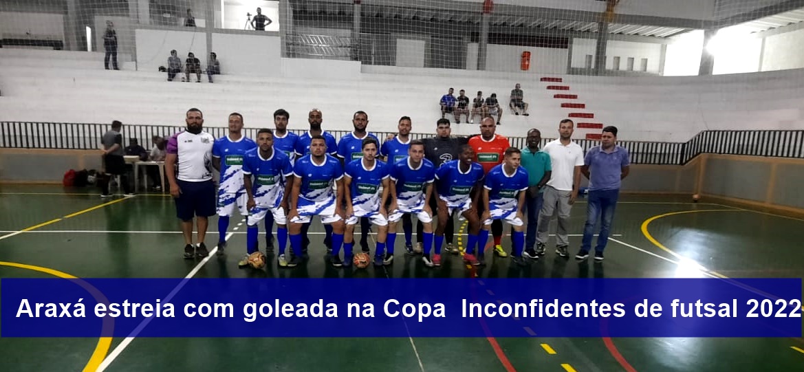 Araxá estreia com goleada na Copa  Inconfidentes de futsal 2022