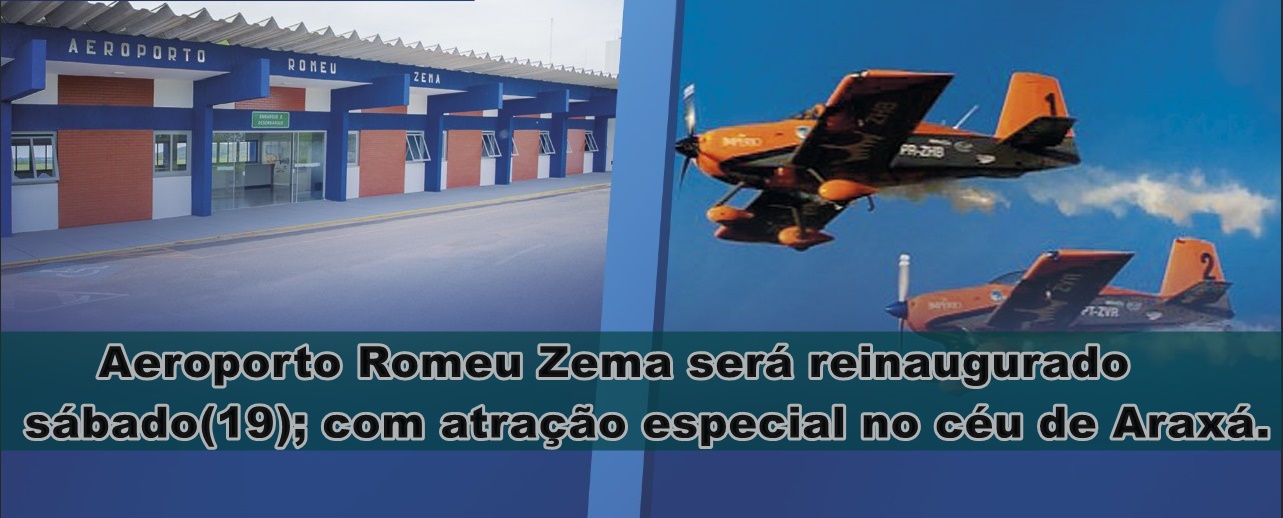 Aeroporto Romeu Zema será reinaugurado sábado(19); com atração especial no céu de Araxá.