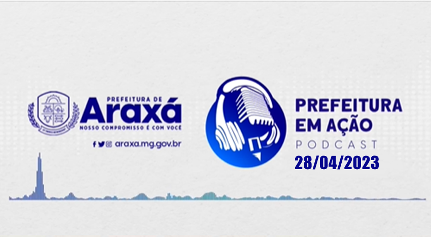 Prefeitura em Ação 28/04/2023 PodCast 86