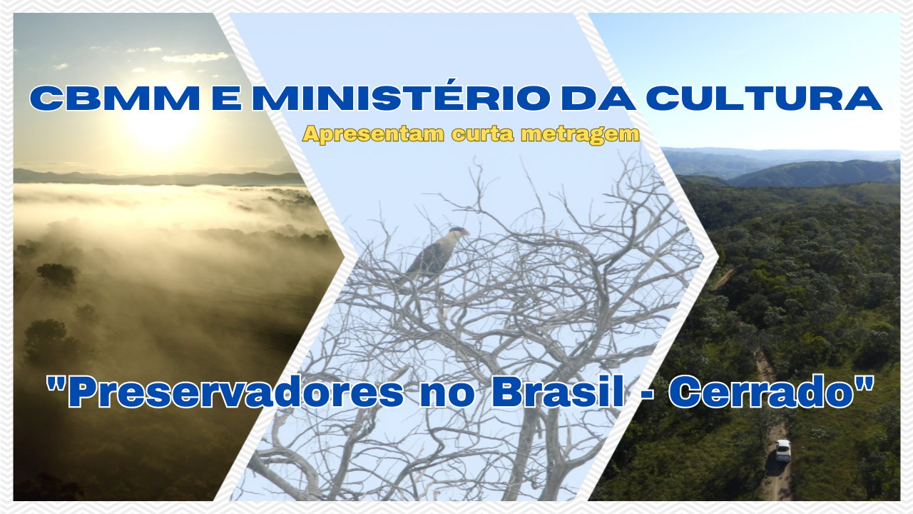 CBMM e Ministério da Cultura  apresentam curta metragem “Preservadores no Brasil – Cerrado”