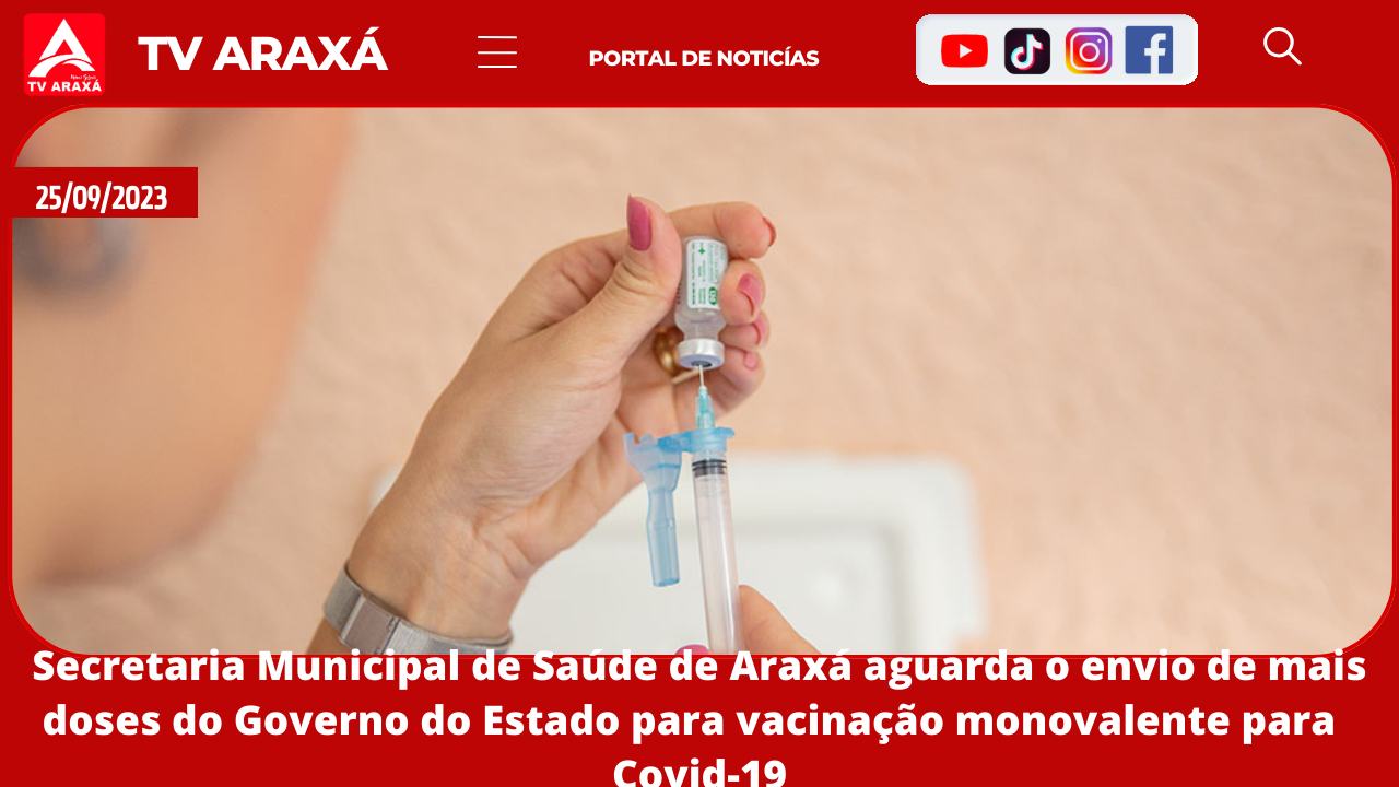 Secretaria Municipal de Saúde de Araxá  aguarda o envio de mais doses  do Governo do Estado para vacinação monovalente  para Covid-19