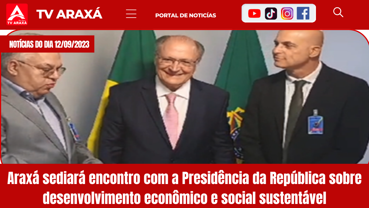 Araxá sediará encontro com a Presidência da República sobre desenvolvimento econômico e social sustentável