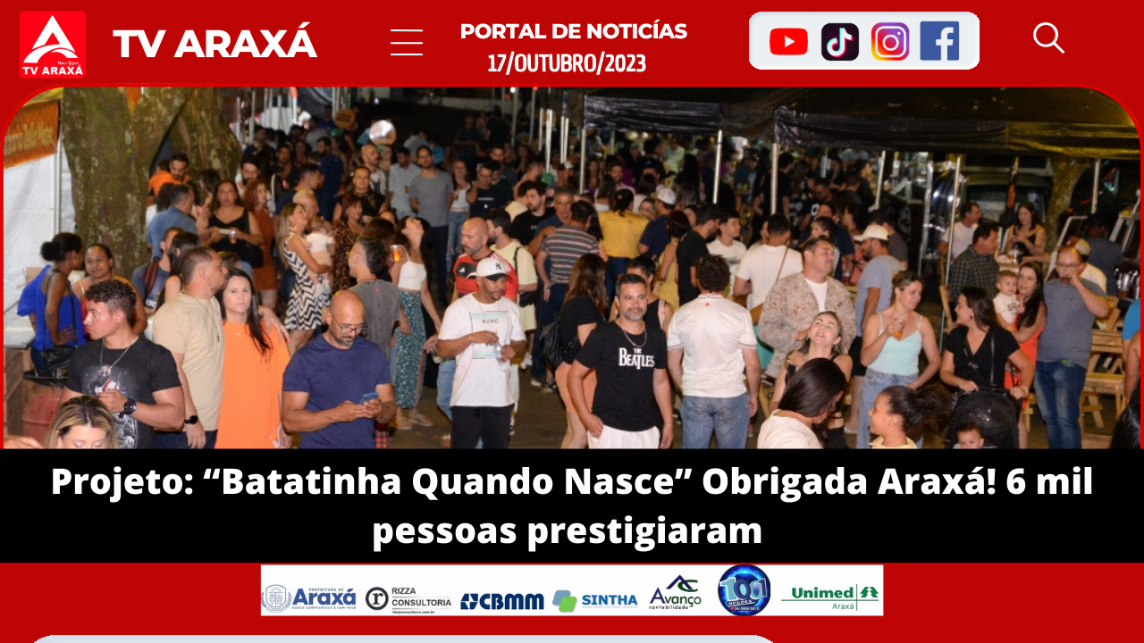 “Batatinha Quando Nasce” Obrigada Araxá! 6 mil pessoas prestigiaram o projeto.