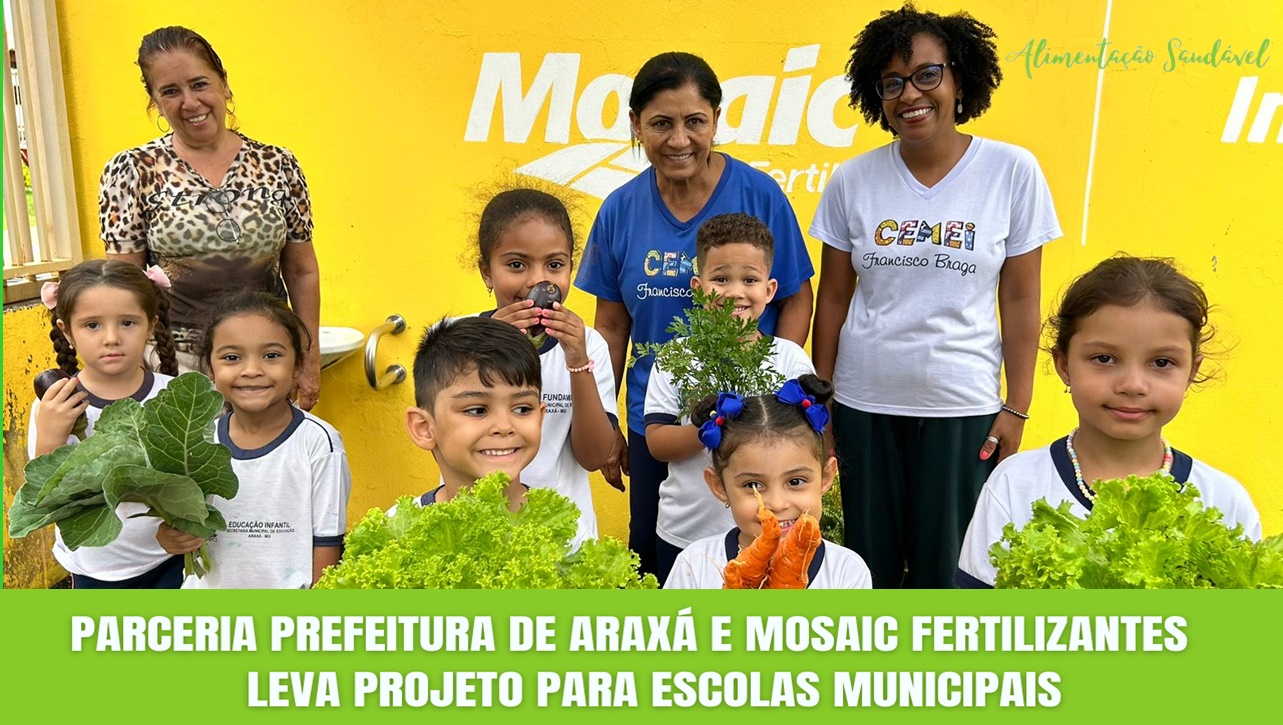 GIRO DE NOTÍCIAS 28NOV2023 – “ALIMENTAÇÃO SAUDÁVEL” PARCERIA PREFEITURA DE ARAXÁ E MOSAIC FERTILIZANTES LEVA PROJETO PARA ESCOLAS MUNICIPAIS.