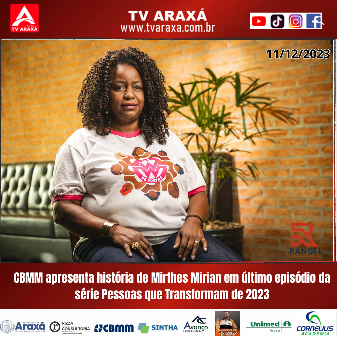 CBMM apresenta história de Mirthes Mirian em último episódio da série Pessoas que Transformam de 2023