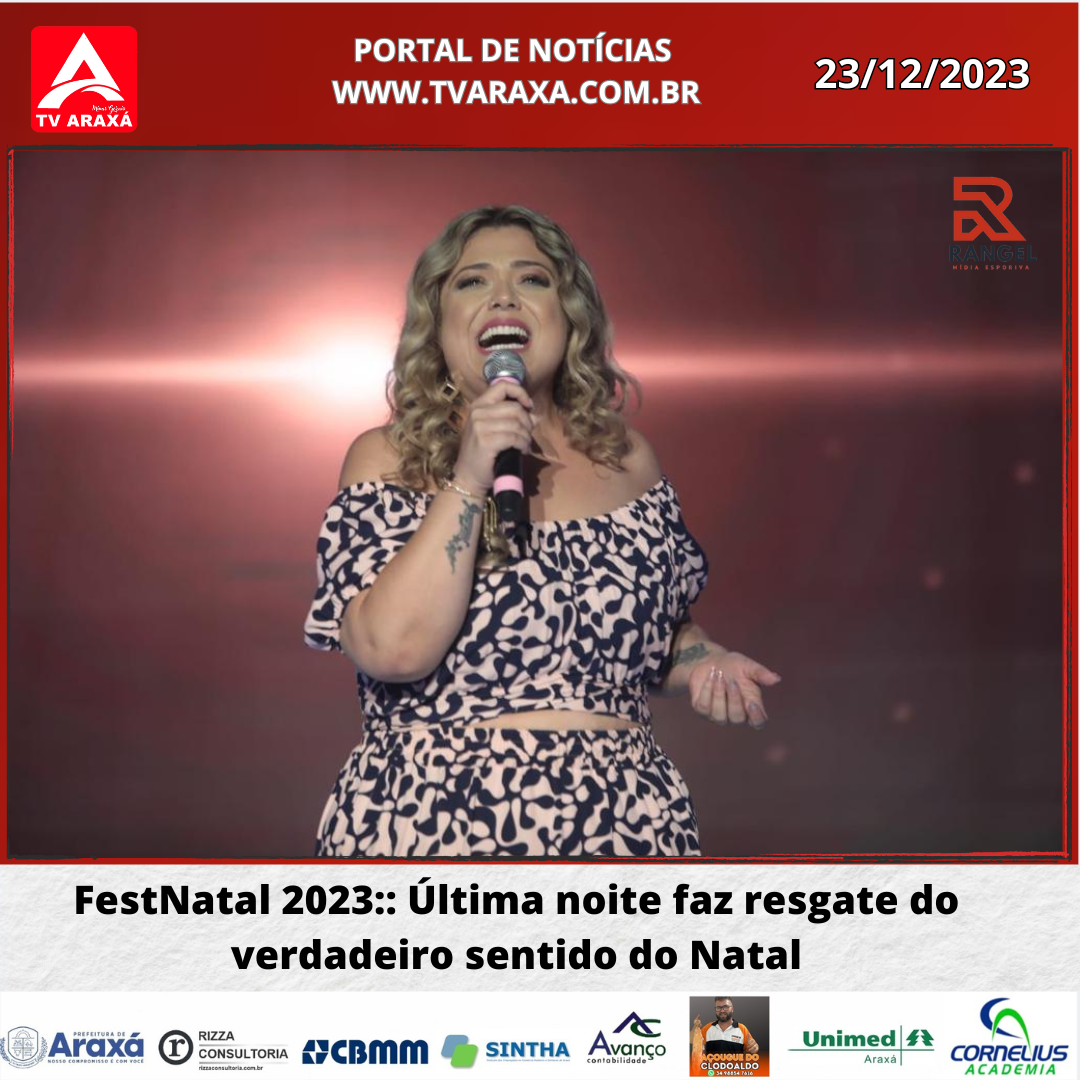 FestNatal 2023:: Última noite faz resgate do verdadeiro sentido do Natal