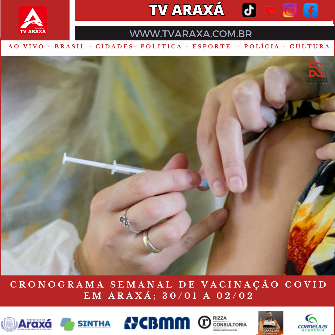 Confira o cronograma semanal de vacinação Covid 19 em Araxá; 30/01 a 02/02