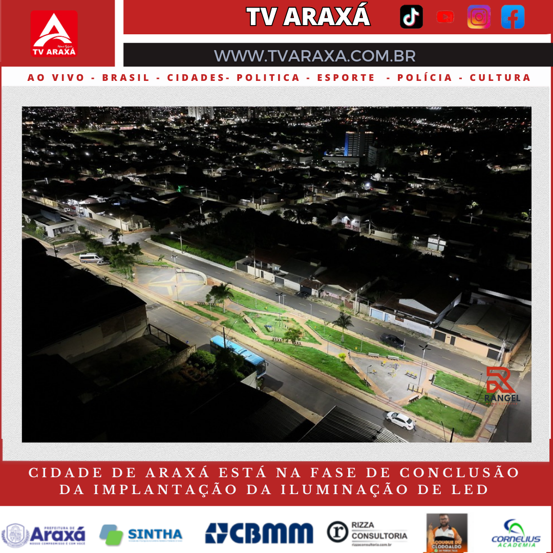 Cidade de Araxá está na fase de conclusão da implantação da iluminação de LED