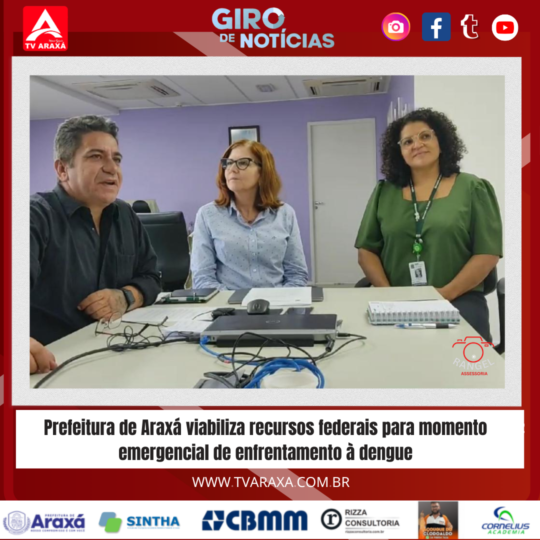 Prefeitura de Araxá viabiliza recursos federais para momento emergencial de enfrentamento à dengue