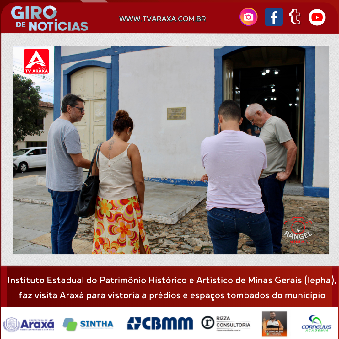 Instituto Estadual do Patrimônio Histórico e Artístico de Minas Gerais (Iepha), faz visita Araxá para vistoria a prédios e espaços tombados do município