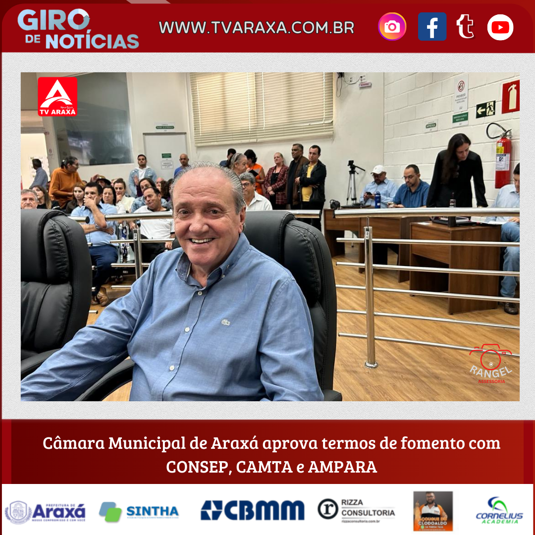 Câmara Municipal de Araxá aprova termos de fomento com CONSEP, CAMTA e AMPARA  faz homenagem ao vereador Jairinho Borges