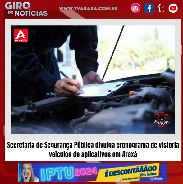 Secretaria de Segurança Pública divulga cronograma de vistoria veículos de aplicativos em Araxá