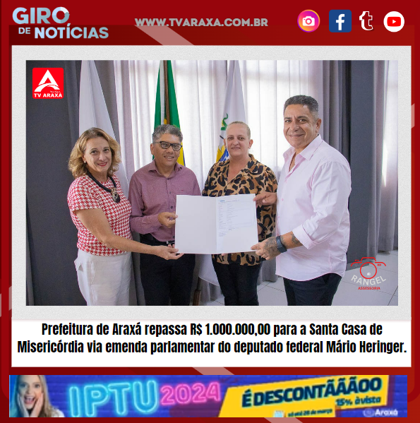 Prefeitura de Araxá repassa R$ 1.000.000,00 para a Santa Casa de Misericórdia via emenda parlamentar do deputado federal Mário Heringer.