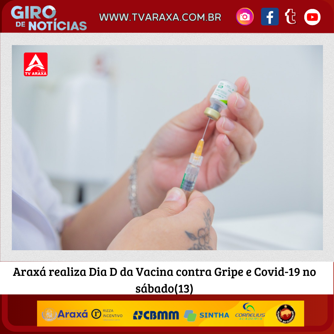 Araxá realiza Dia D da Vacina contra Gripe e Covid-19 no próximo sábado(13)