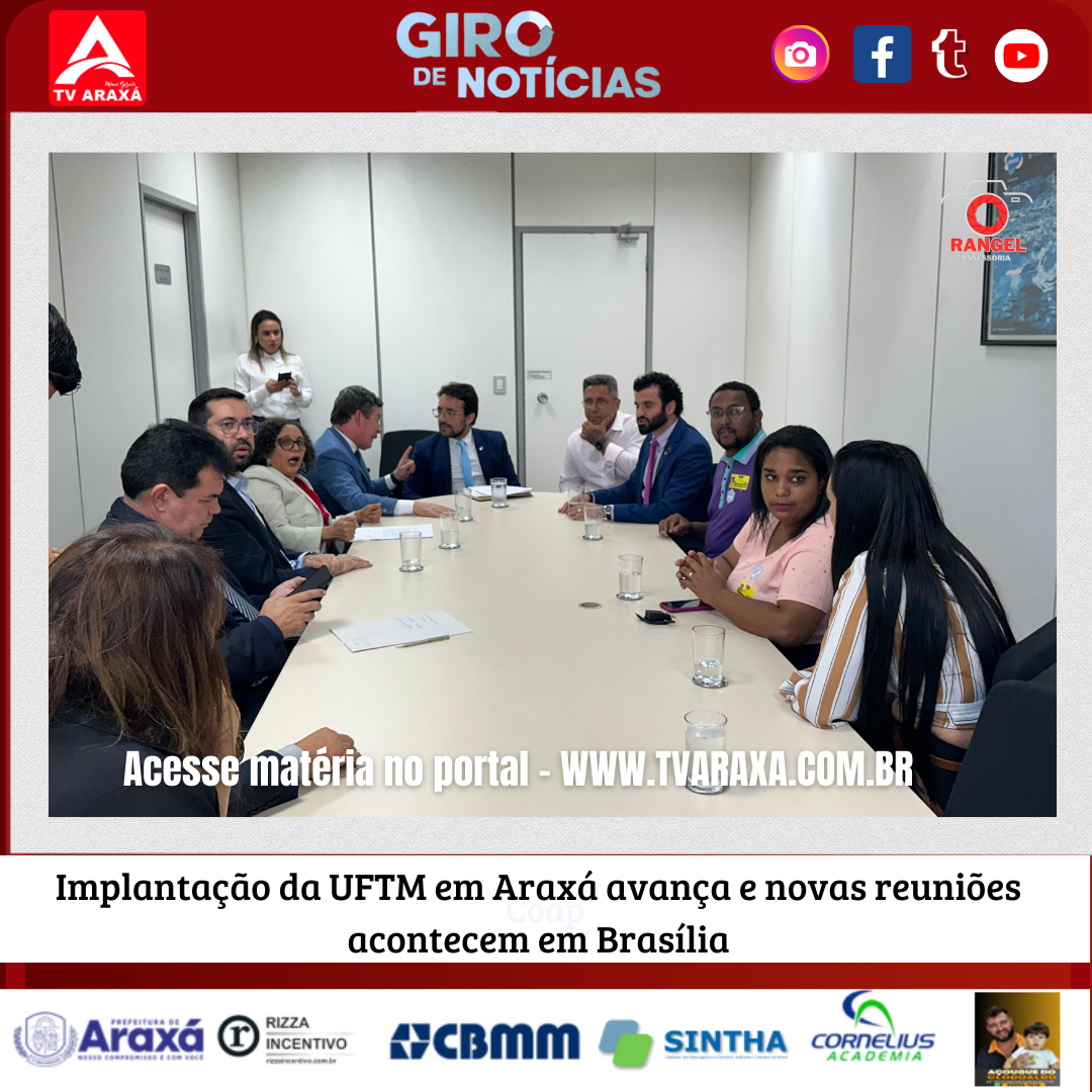 Implantação da UFTM em Araxá avança e novas reuniões acontecem em Brasília