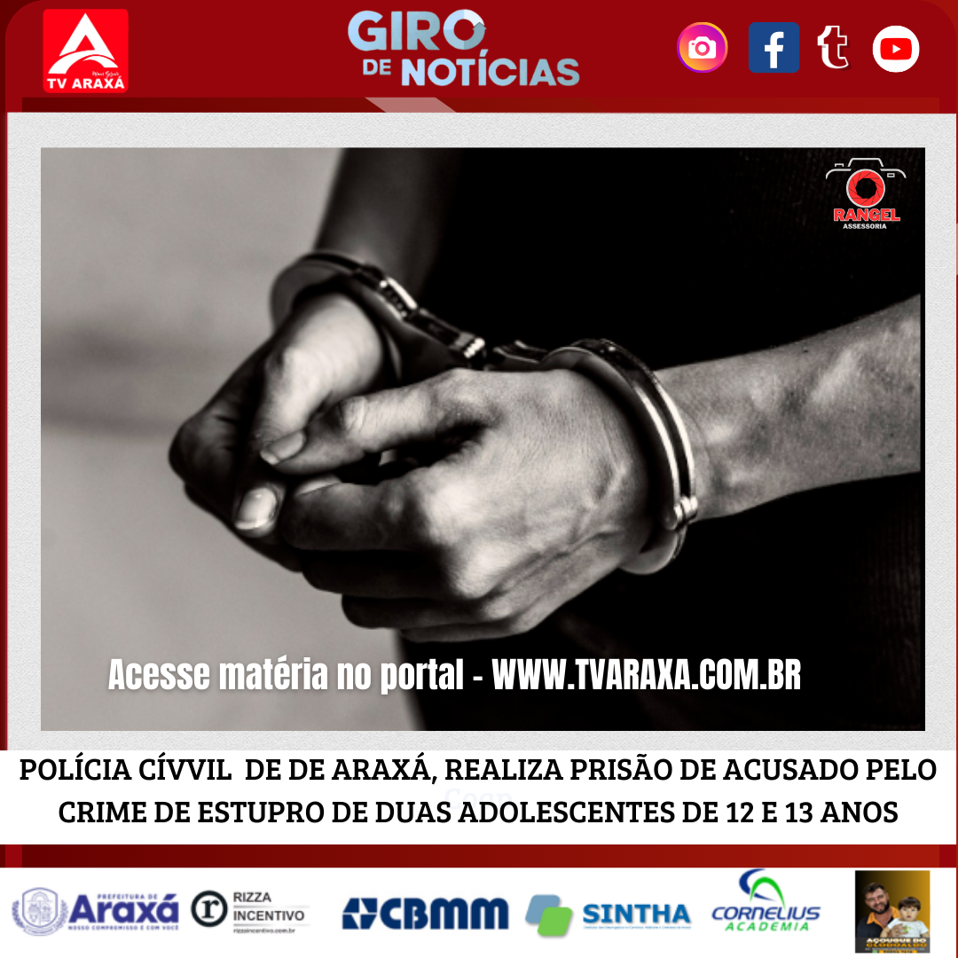 POLÍCIA CÍVVIL DE DE ARAXÁ, REALIZA PRISÃO DE ACUSADO PELO CRIME DE ESTUPRO DE DUAS ADOLESCENTES DE 12 E 13 ANOS.