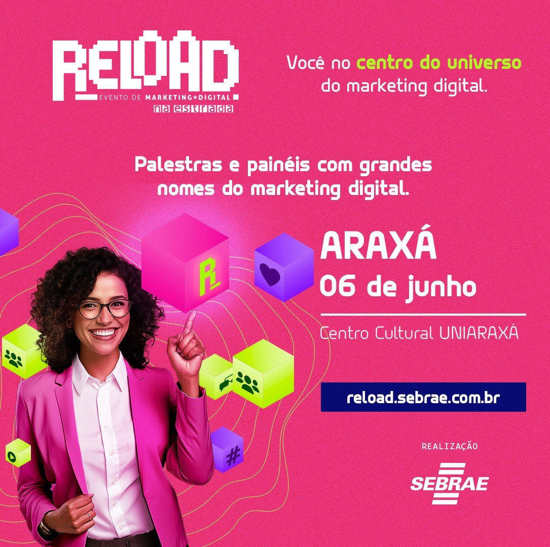 O RELOAD está chegando à Araxá! o maior evento de Marketing Digital do Sebrae Minas