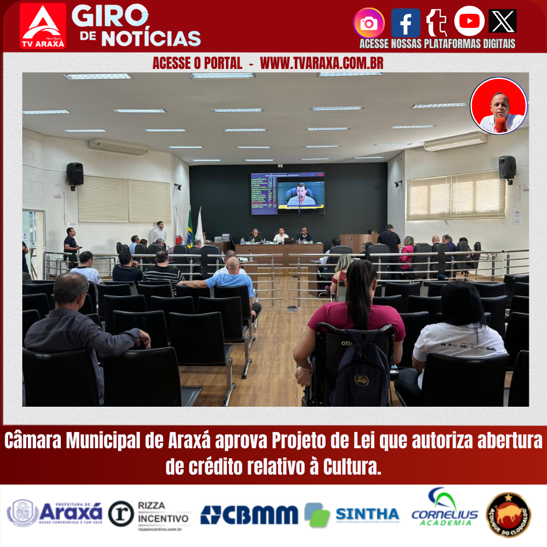 Câmara Municipal de Araxá aprova Projeto de Lei que autoriza abertura de crédito relativo à Cultura.