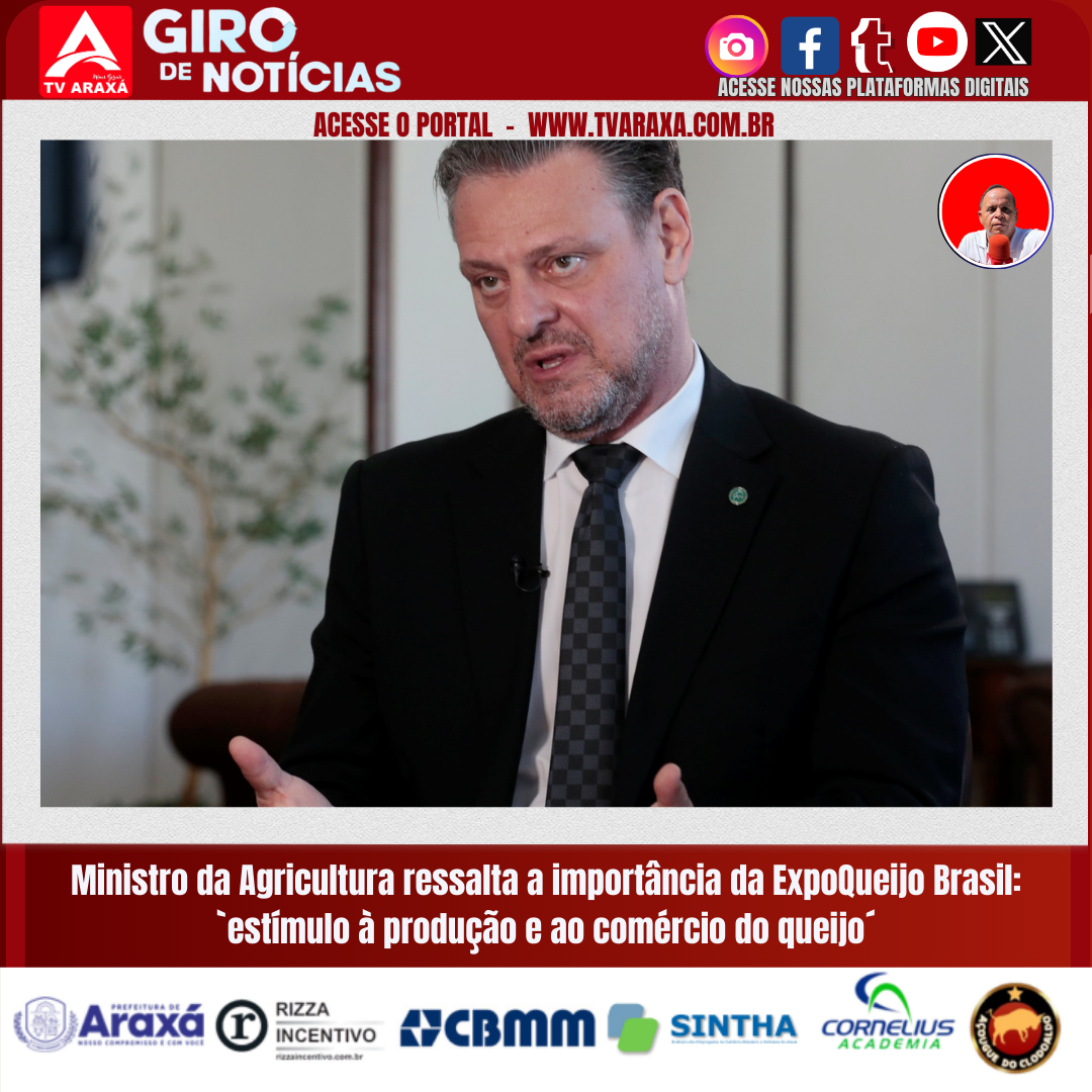 Ministro da Agricultura ressalta a importância da ExpoQueijo Brasil: `estímulo à produção e ao comércio do queijo´