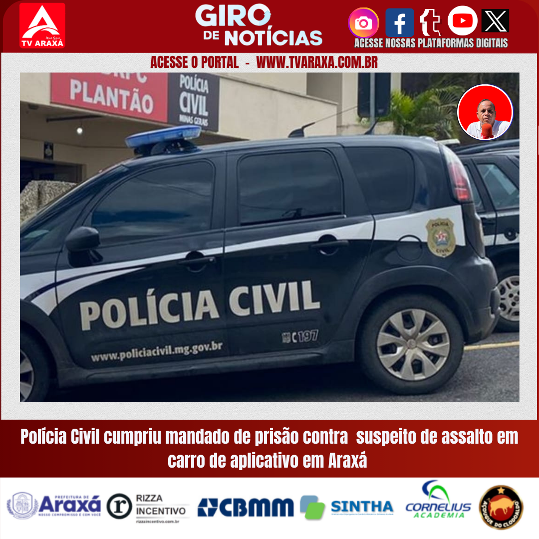 Polícia Civil cumpriu mandado de prisão contra  suspeito de assalto em carro de aplicativo em Araxá