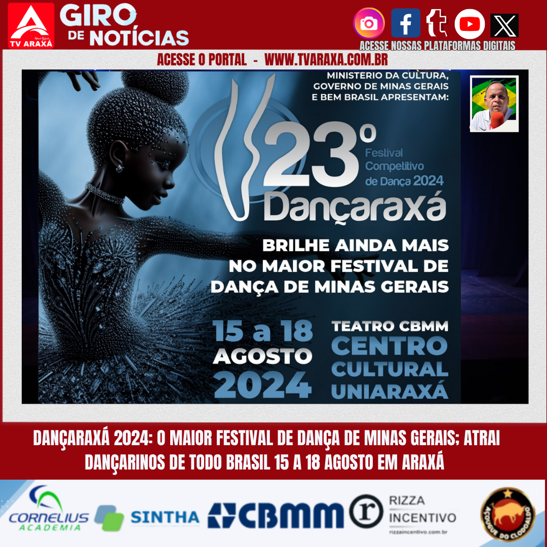 DANÇARAXÁ 2024: O MAIOR FESTIVAL DE DANÇA DE MINAS GERAIS; ATRAI DANÇARINOS DE TODO BRASIL 15 A 18 AGOSTO EM ARAXÁ