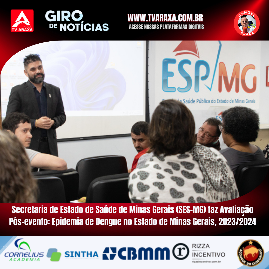 Secretaria de Estado de Saúde de Minas Gerais (SES-MG) faz Avaliação Pós-evento: Epidemia de Dengue no Estado de Minas Gerais, 2023/2024