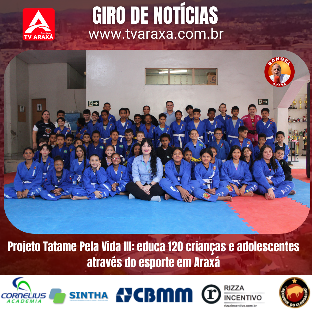 Projeto Tatame Pela Vida III: educa 120 crianças e adolescentes através do esporte em Araxá