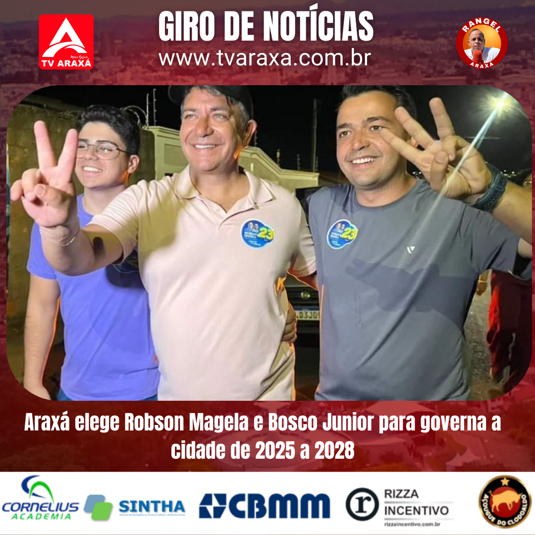 Araxá elege  Robson Magela e Bosco Junior para governa a cidade de 2025 a 2028