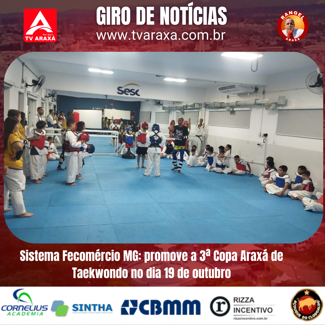 Sistema Fecomércio MG: promove a 3ª Copa Araxá de Taekwondo no dia 19 de outubro