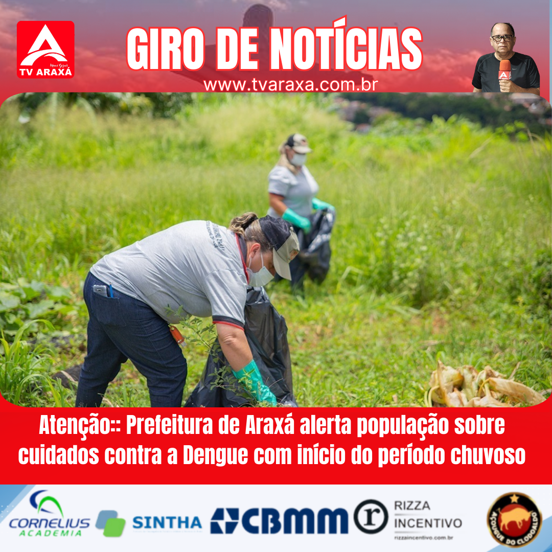 Atenção:: Prefeitura de Araxá alerta população sobre cuidados contra a Dengue com início do período chuvoso