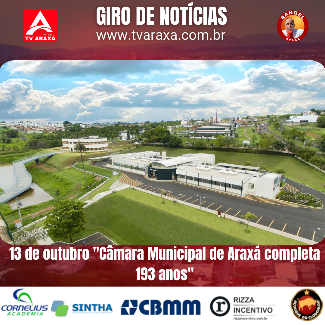 13 de outubro “Câmara Municipal de Araxá completa 193 anos”