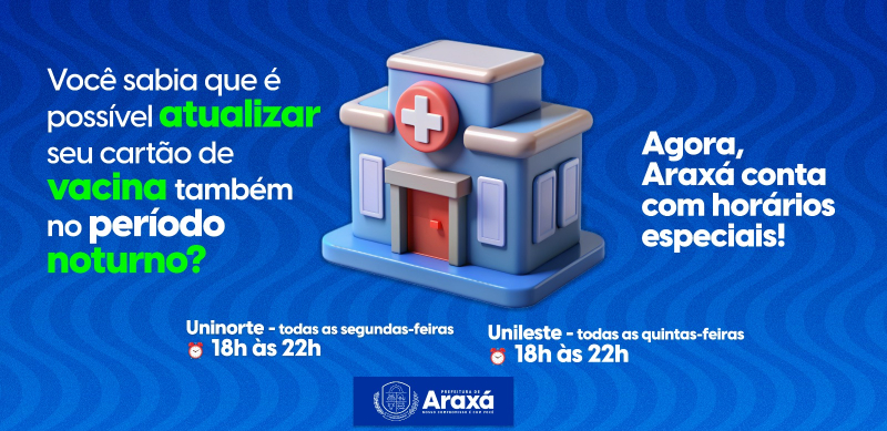 Prefeitura de Araxá amplia vacinação com atendimentos noturnos na Unileste e Uninorte