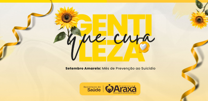 Setembro Amarelo: Prefeitura de Araxá promove ações de prevenção ao suicídio com a campanha “Gentileza que Cura”