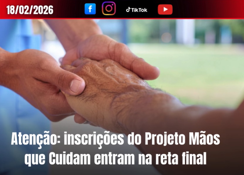 Atenção: inscrições do Projeto Mãos que Cuidam entram na reta final