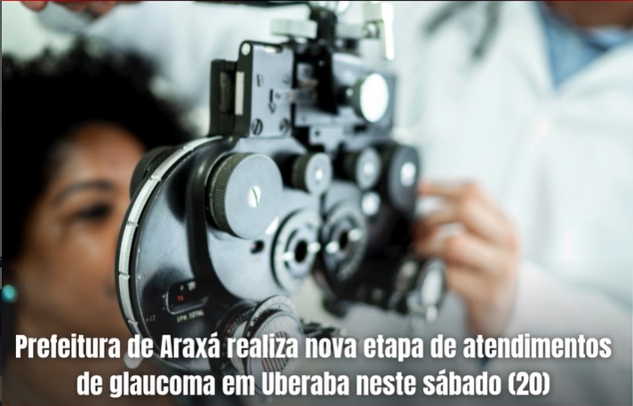 Prefeitura realiza nova etapa de atendimentos de glaucoma em Uberaba neste sábado (20)